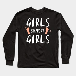 Girls Support Girls girl power women female equality sorority sisters Long Sleeve T-Shirt